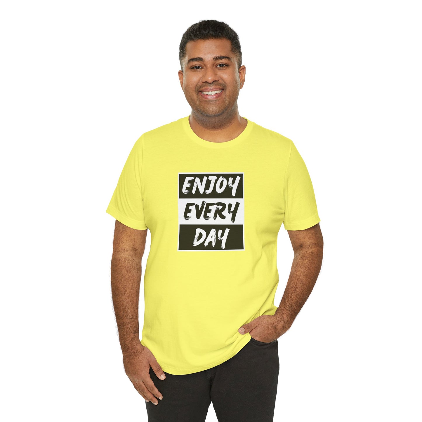 Enjoy Every Day Unisex Jersey Short Sleeve Tee