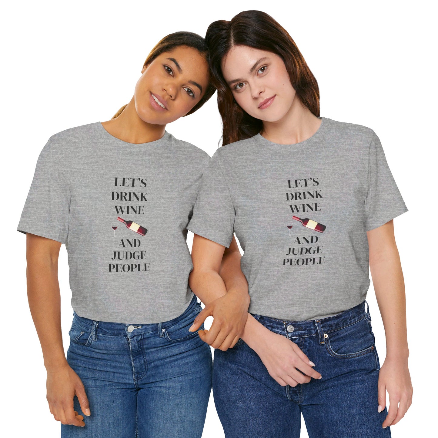 Let's Drink Wine and Judge People Unisex Jersey Short Sleeve Tee