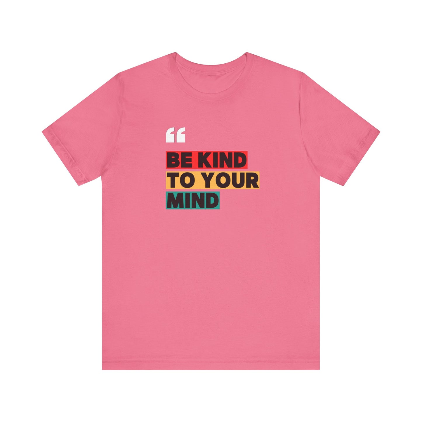 Be Kind To Your Mind Unisex Jersey Short Sleeve Tee