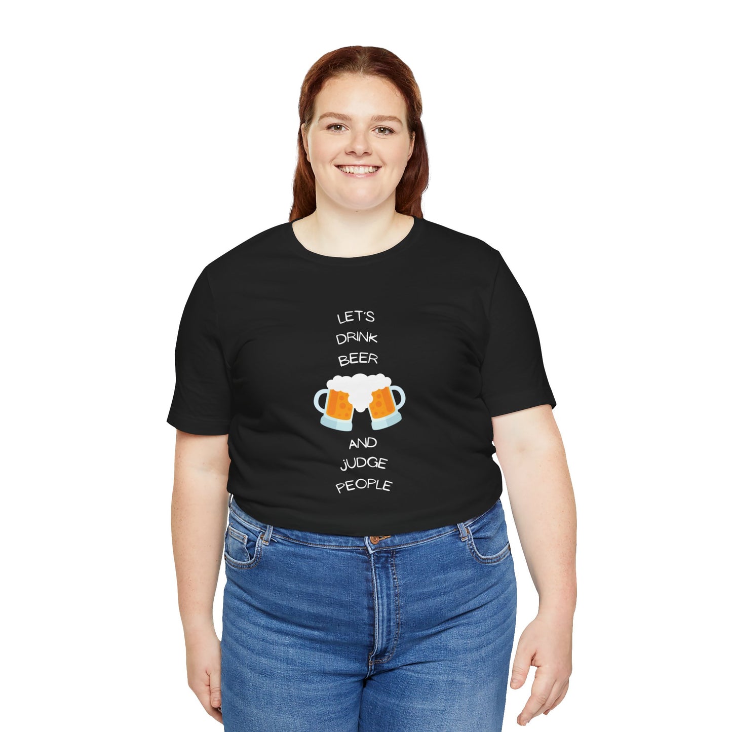 Let's Drink Beer and Judge People Unisex Jersey Short Sleeve Tee