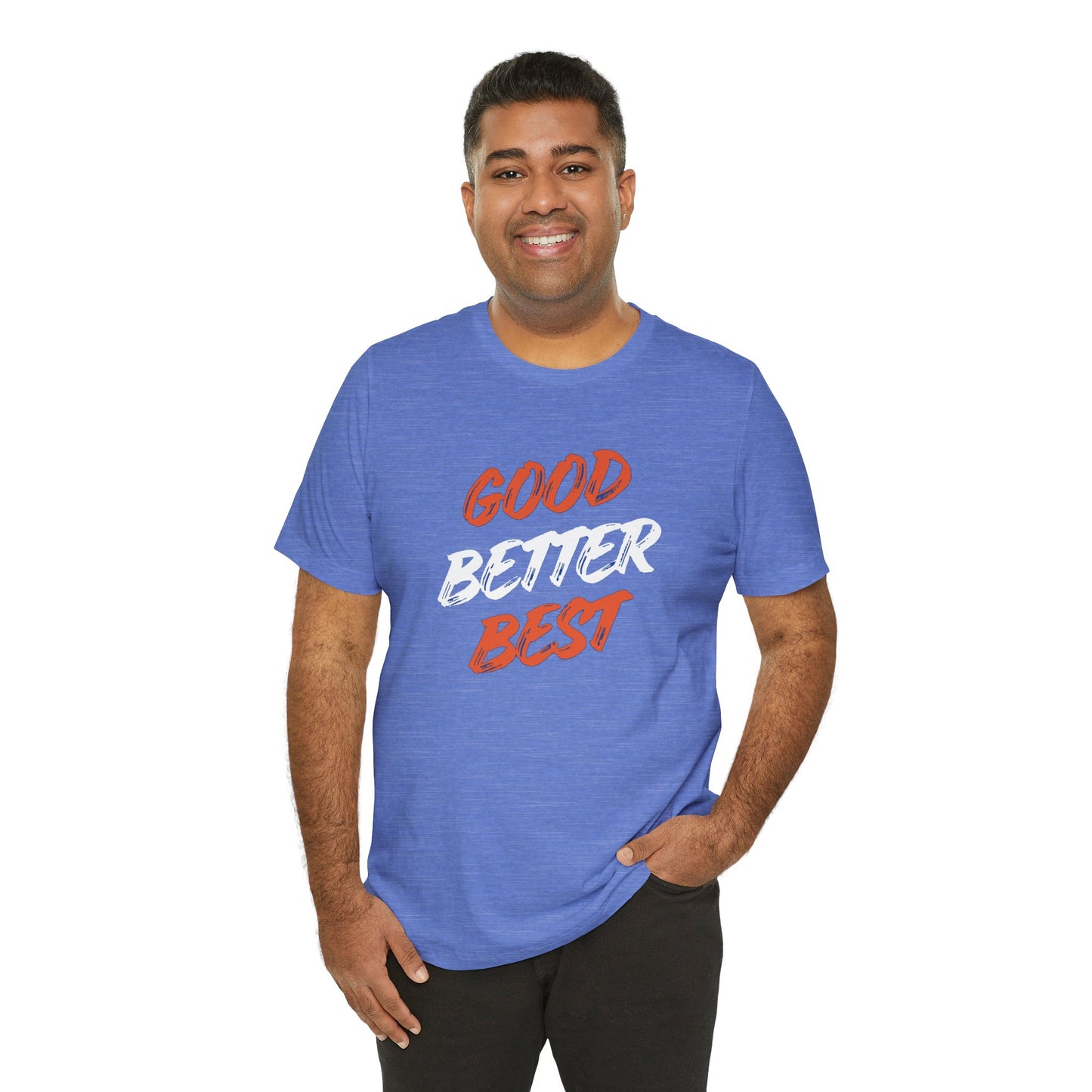 Good, Better, Best Unisex Jersey Short Sleeve Tee
