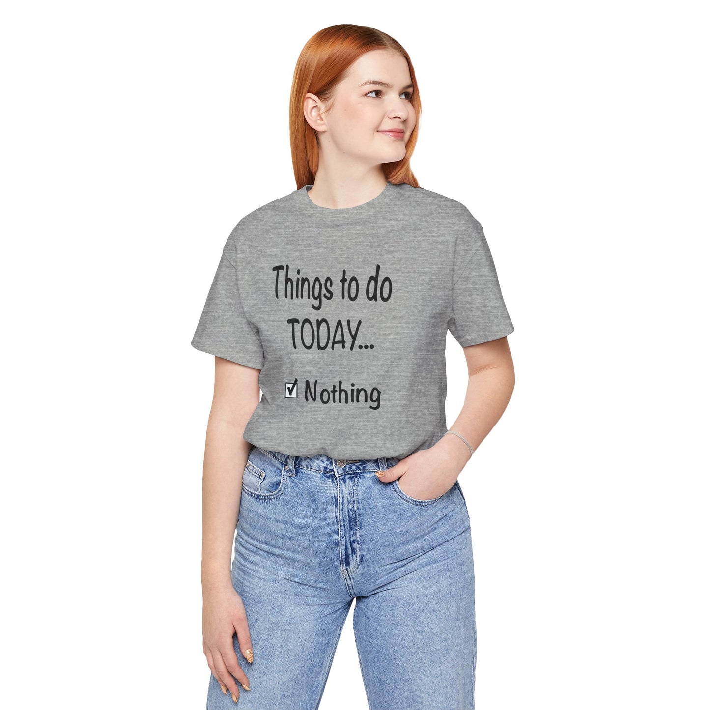 Things To Do Today Nothing Unisex Jersey Short Sleeve Tee