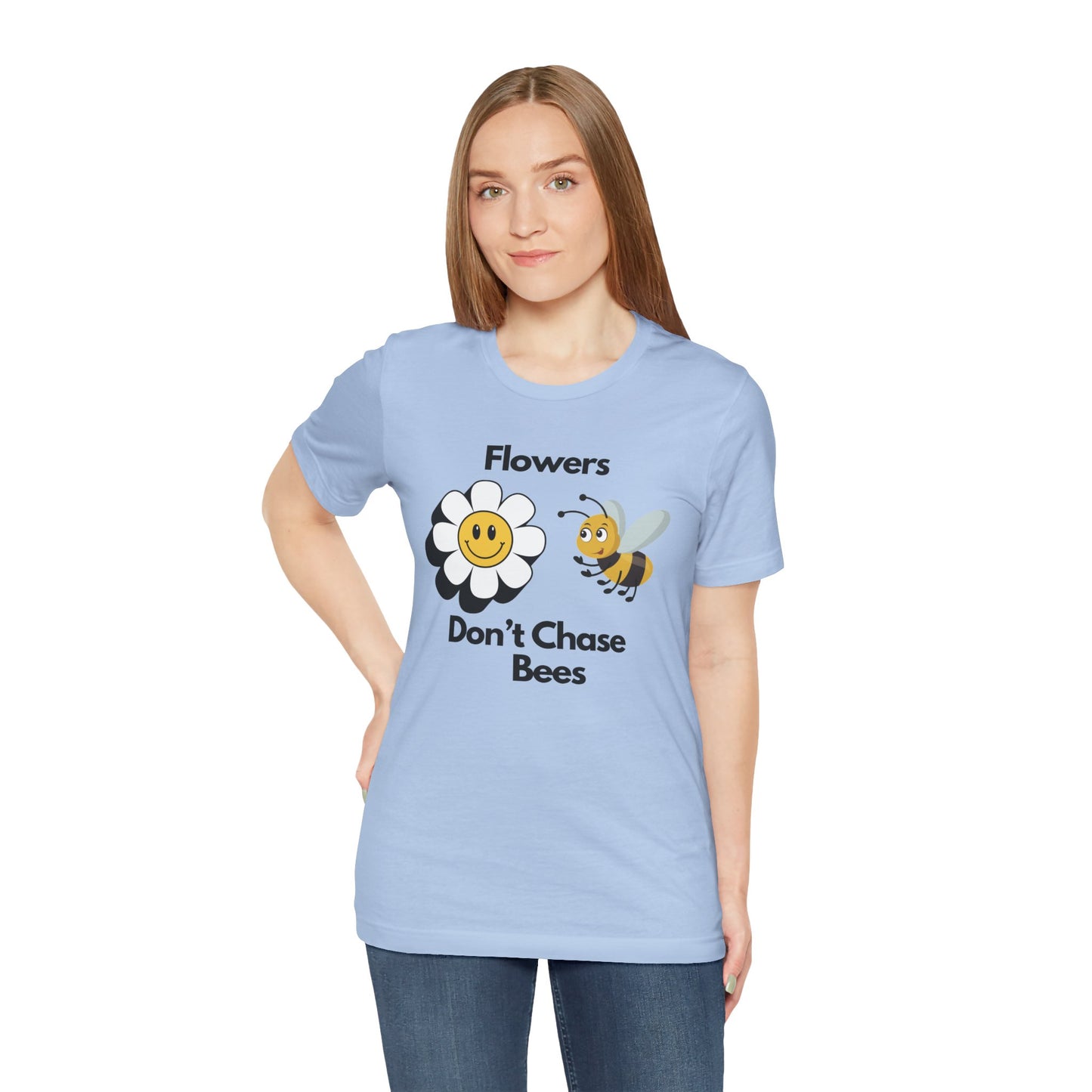 Flowers Don't Chase Bees Unisex Jersey Short Sleeve Tee