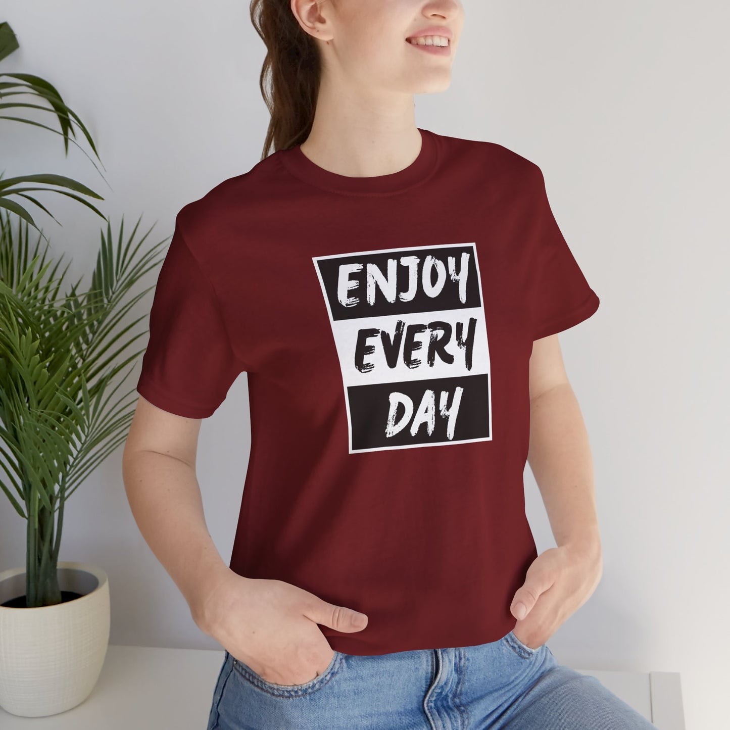 Enjoy Every Day Unisex Jersey Short Sleeve Tee