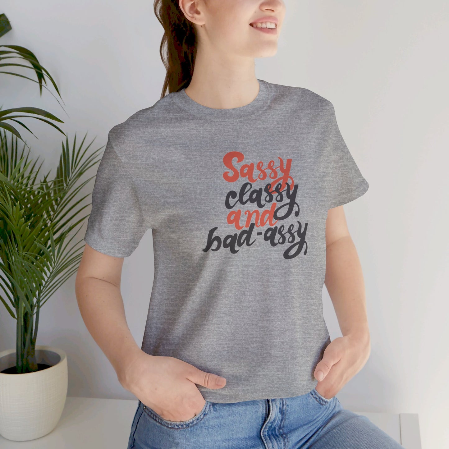 Sassy Classy And Badassy Unisex Jersey Short Sleeve Tee