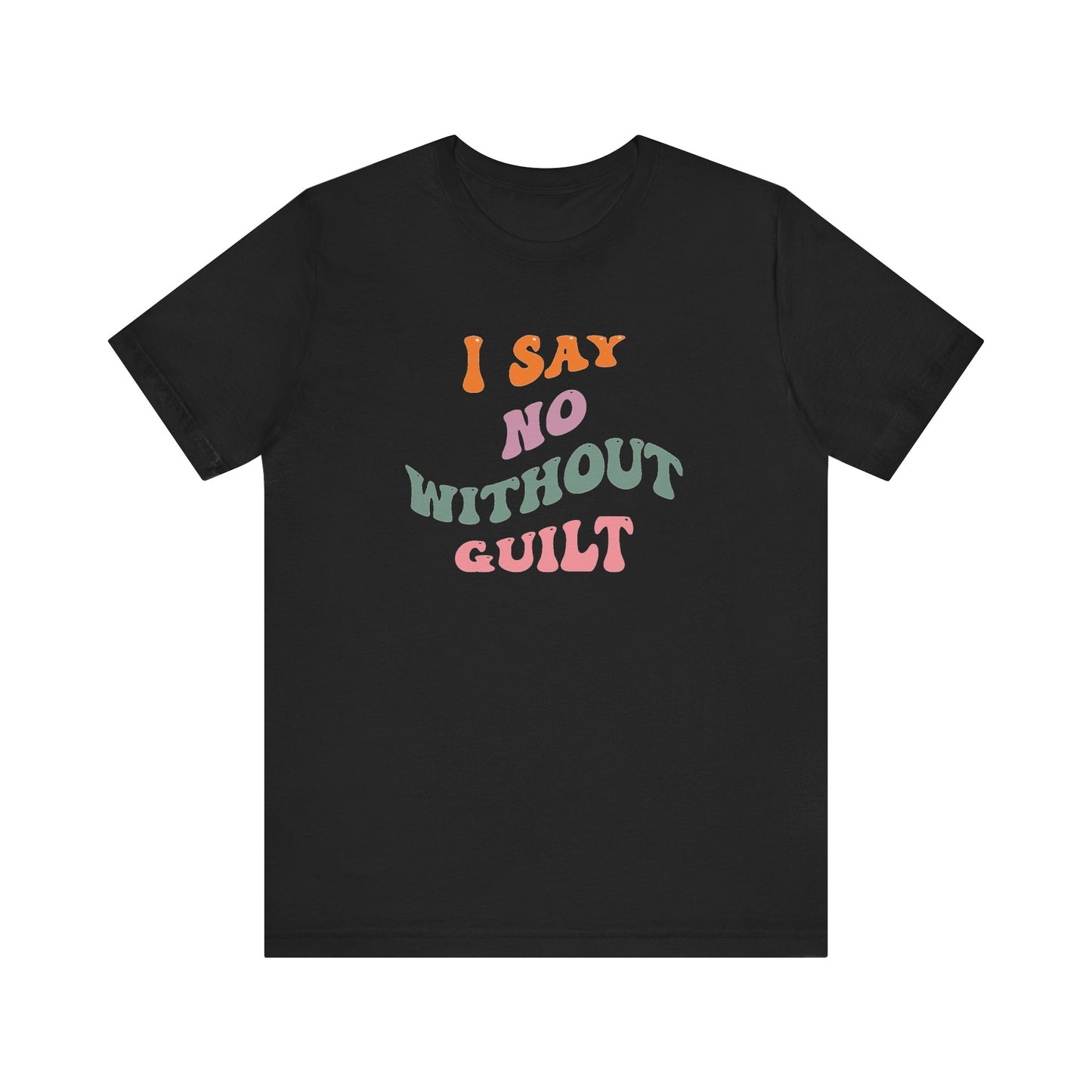 I Say No Without Guilt Unisex Jersey Short Sleeve Tee