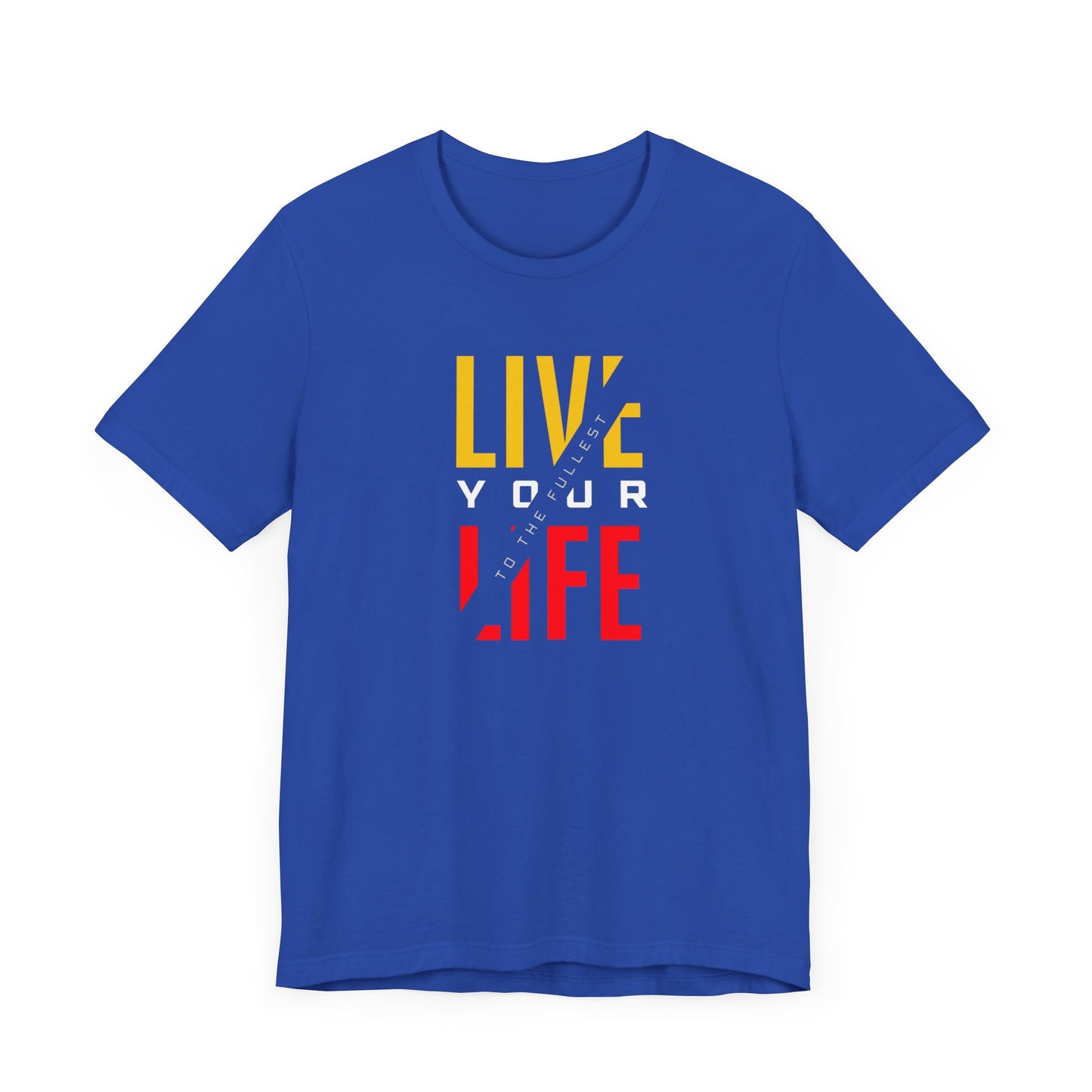 Live Your Life Unisex Jersey Short Sleeve Tee