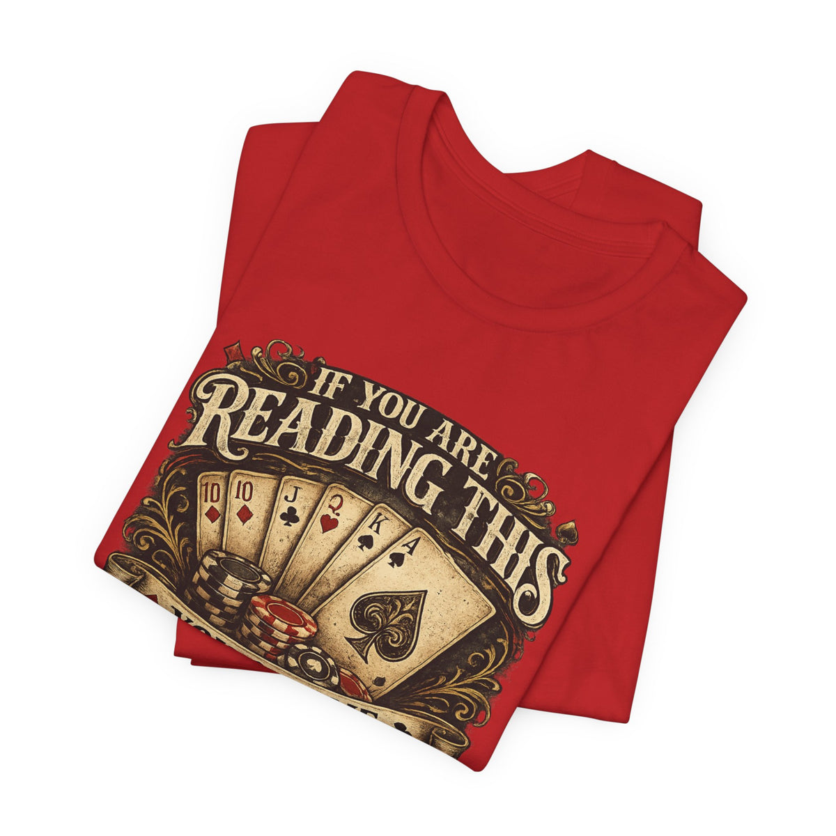 Poker/ If you Are Reading This You Owe Me Money Unisex Jersey Short Sleeve Tee
