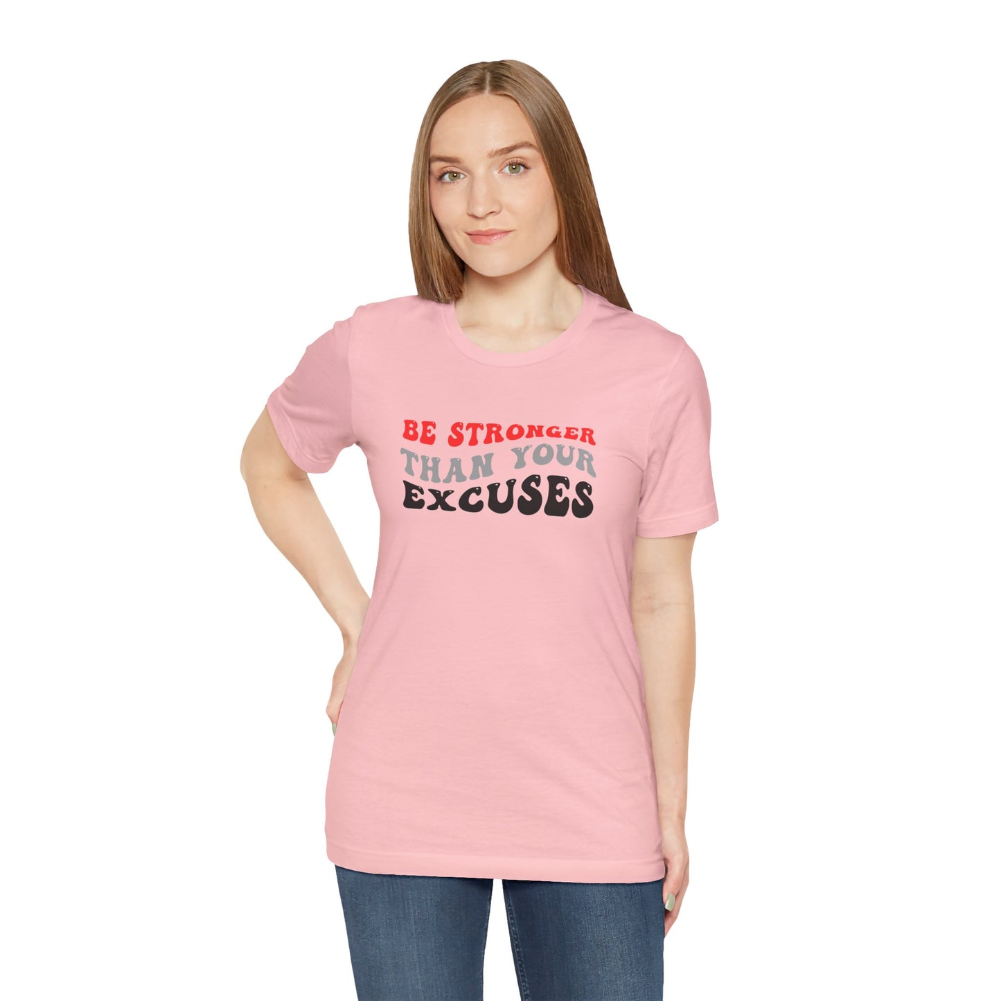 Be Stronger Than Your Excuses Unisex Jersey Short Sleeve Tee