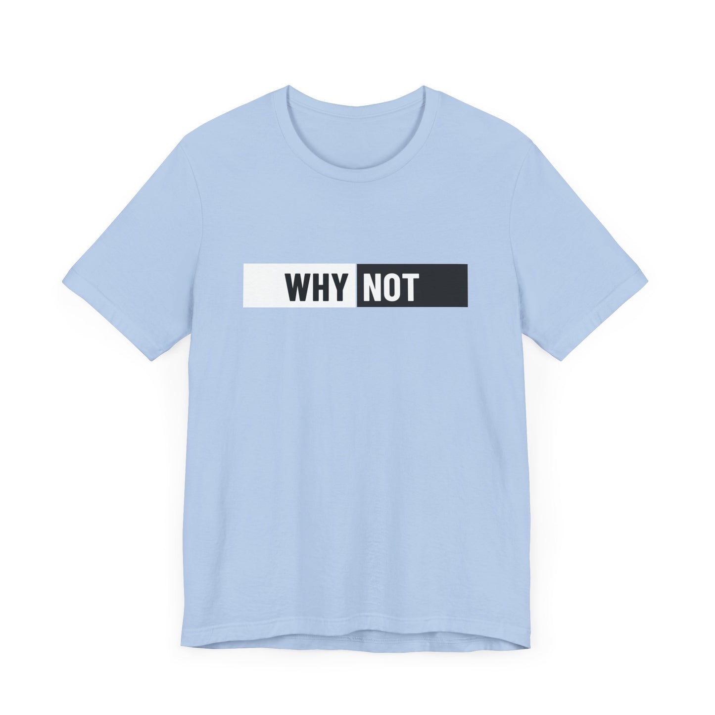 Why Not Unisex Jersey Short Sleeve Tee