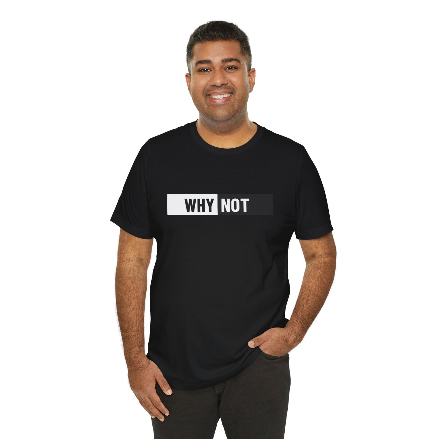 Why Not Unisex Jersey Short Sleeve Tee