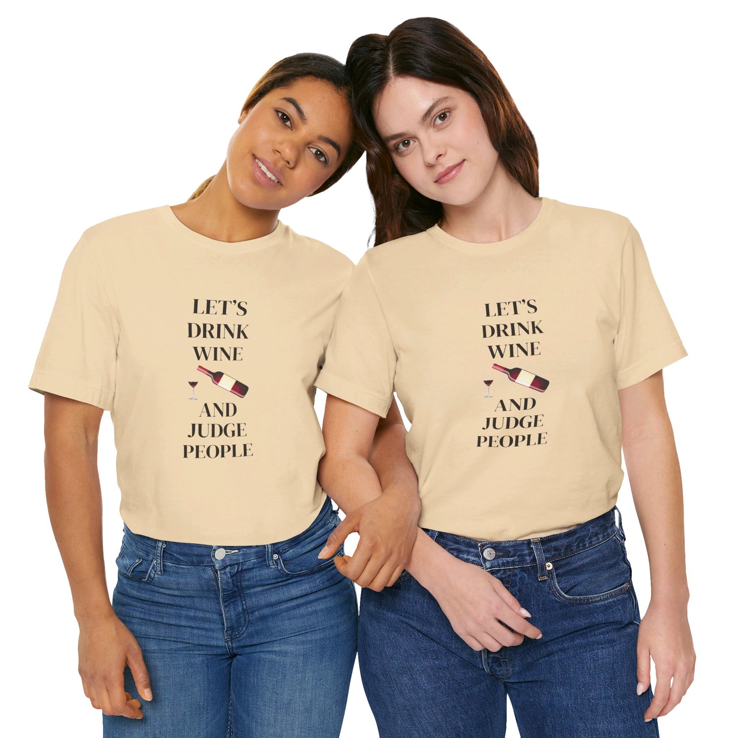 Let's Drink Wine and Judge People Unisex Jersey Short Sleeve Tee