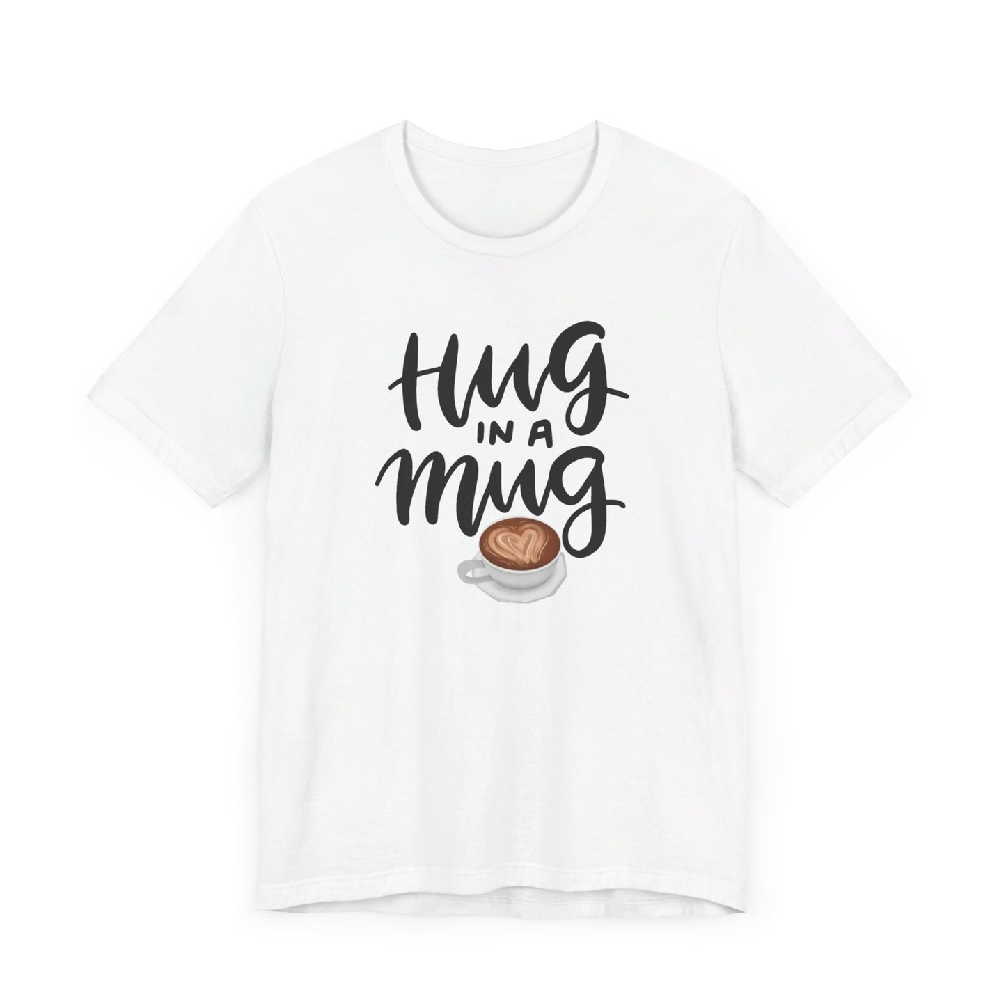 Coffee/ Hug In a Mug Unisex Jersey Short Sleeve Tee