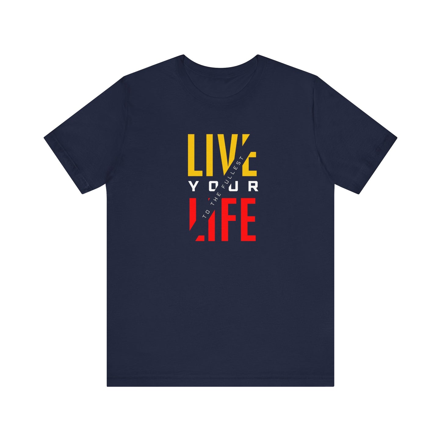 Live Your Life Unisex Jersey Short Sleeve Tee