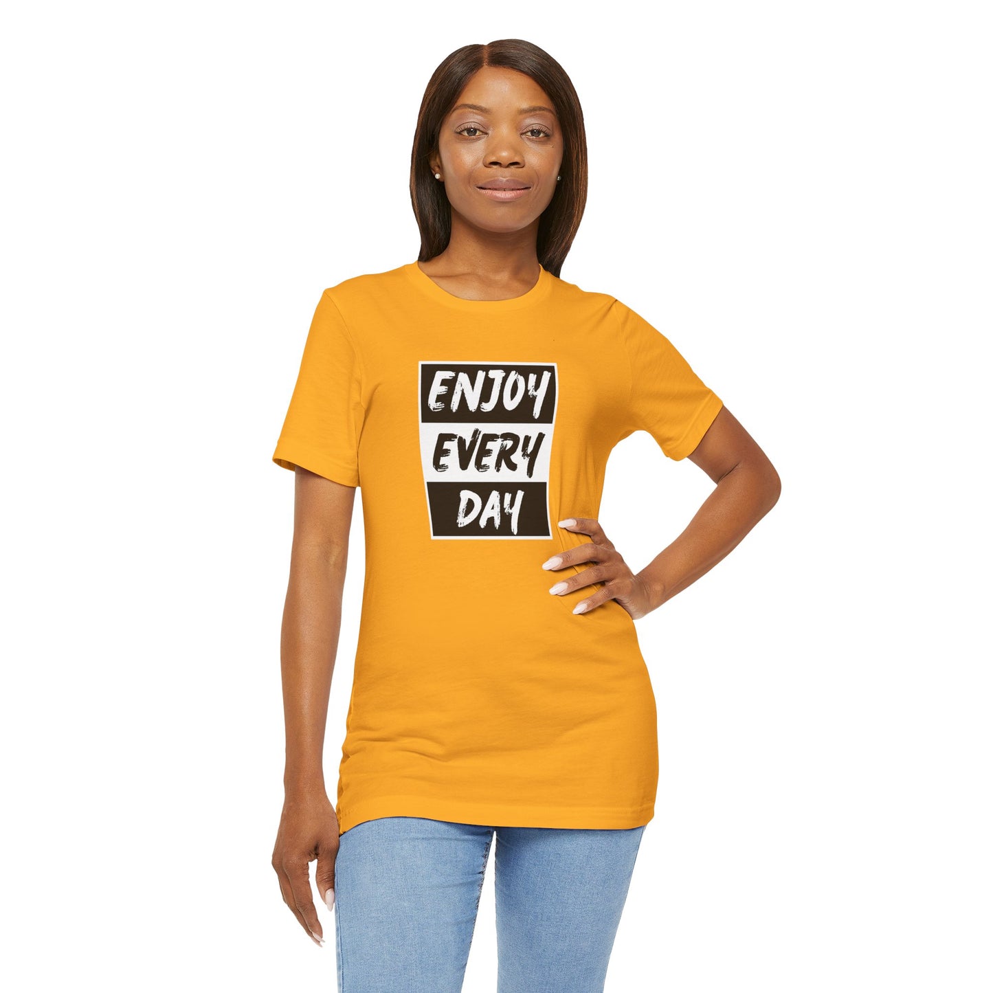 Enjoy Every Day Unisex Jersey Short Sleeve Tee