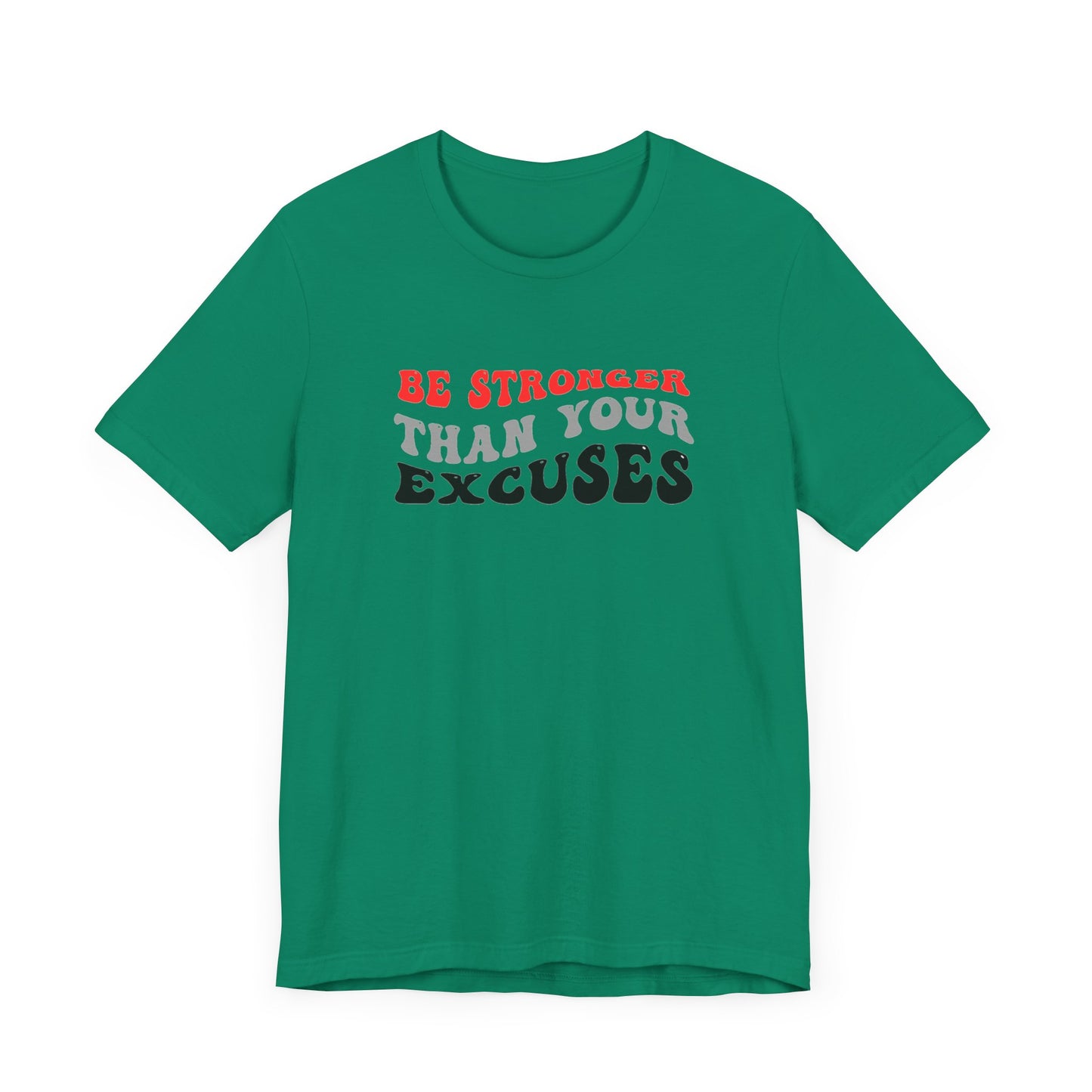 Be Stronger Than Your Excuses Unisex Jersey Short Sleeve Tee