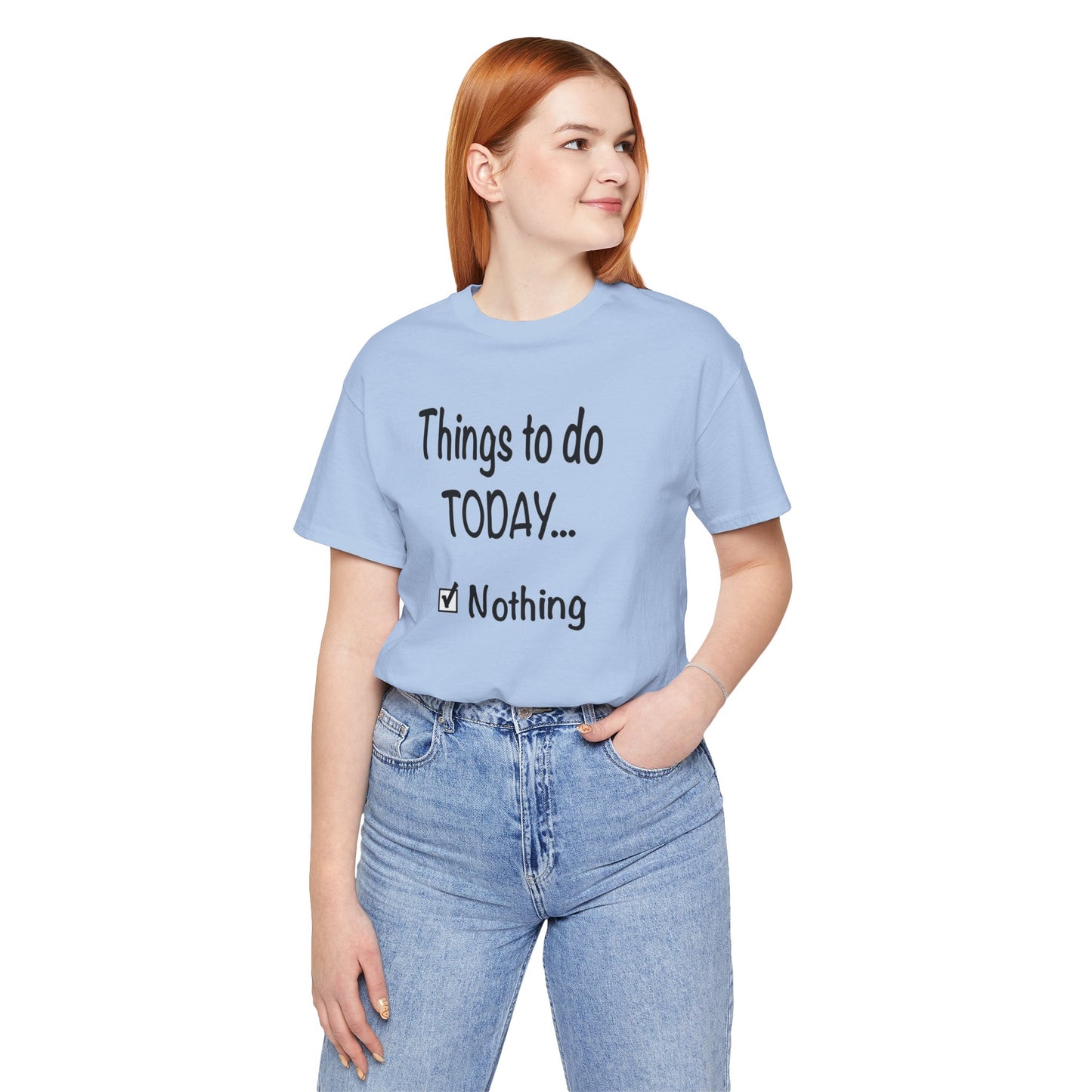 Things To Do Today Nothing Unisex Jersey Short Sleeve Tee