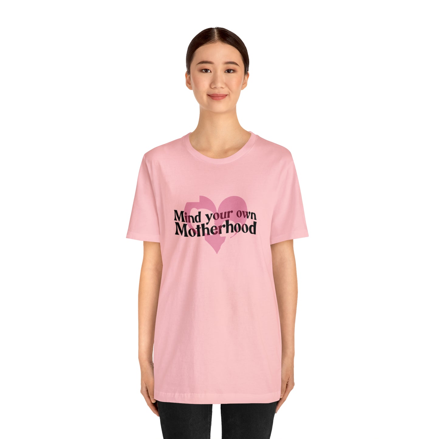 Mind Your Own Motherhood Unisex Jersey Short Sleeve Tee