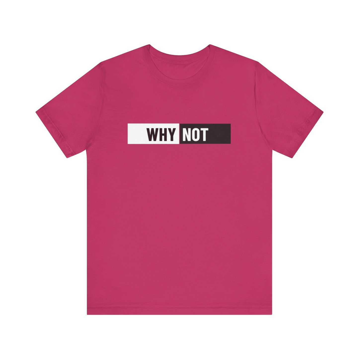 Why Not Unisex Jersey Short Sleeve Tee