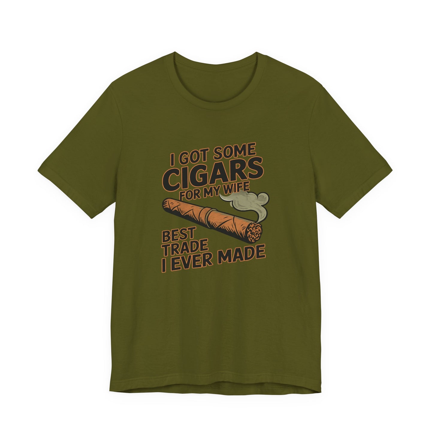 Cigar/ I Got Some Cigars for My Wife Best Trade Ever/Unisex Jersey Short Sleeve Tee