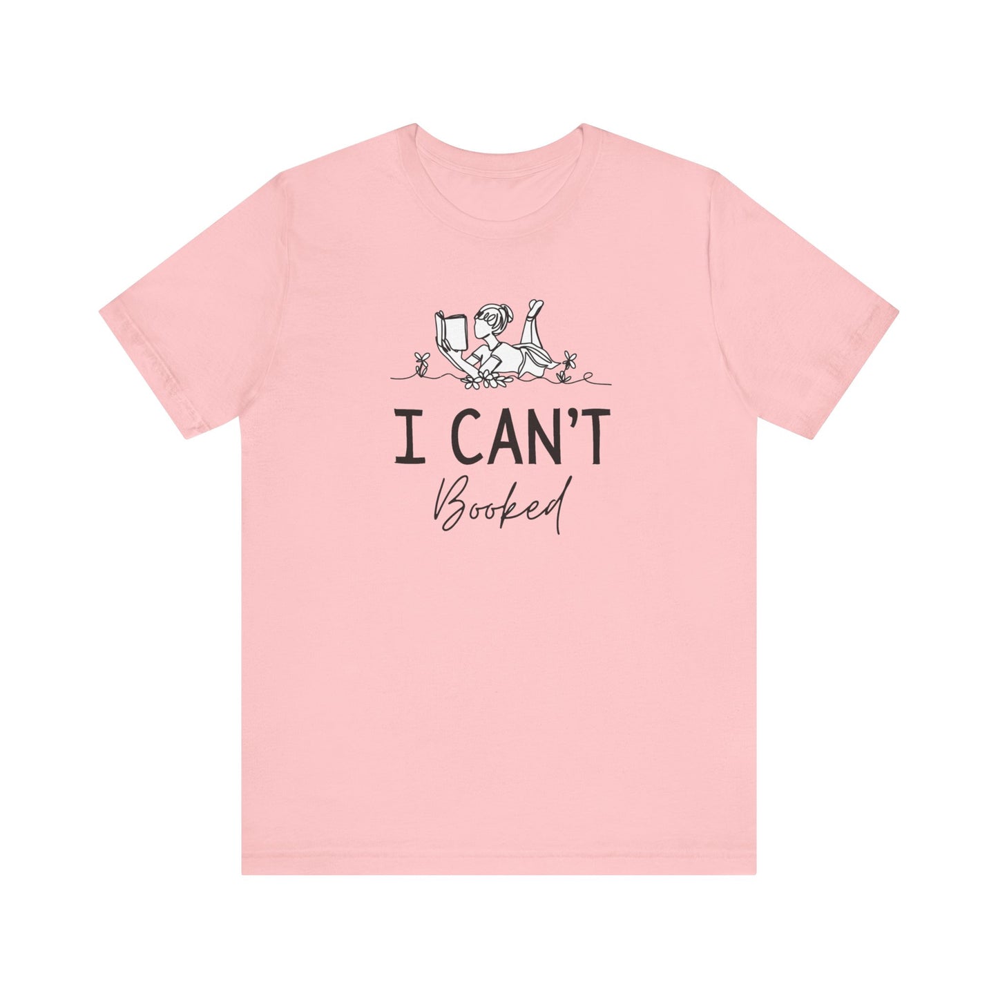 Books/ I Can't I'm Booked Unisex Jersey Short Sleeve Tee