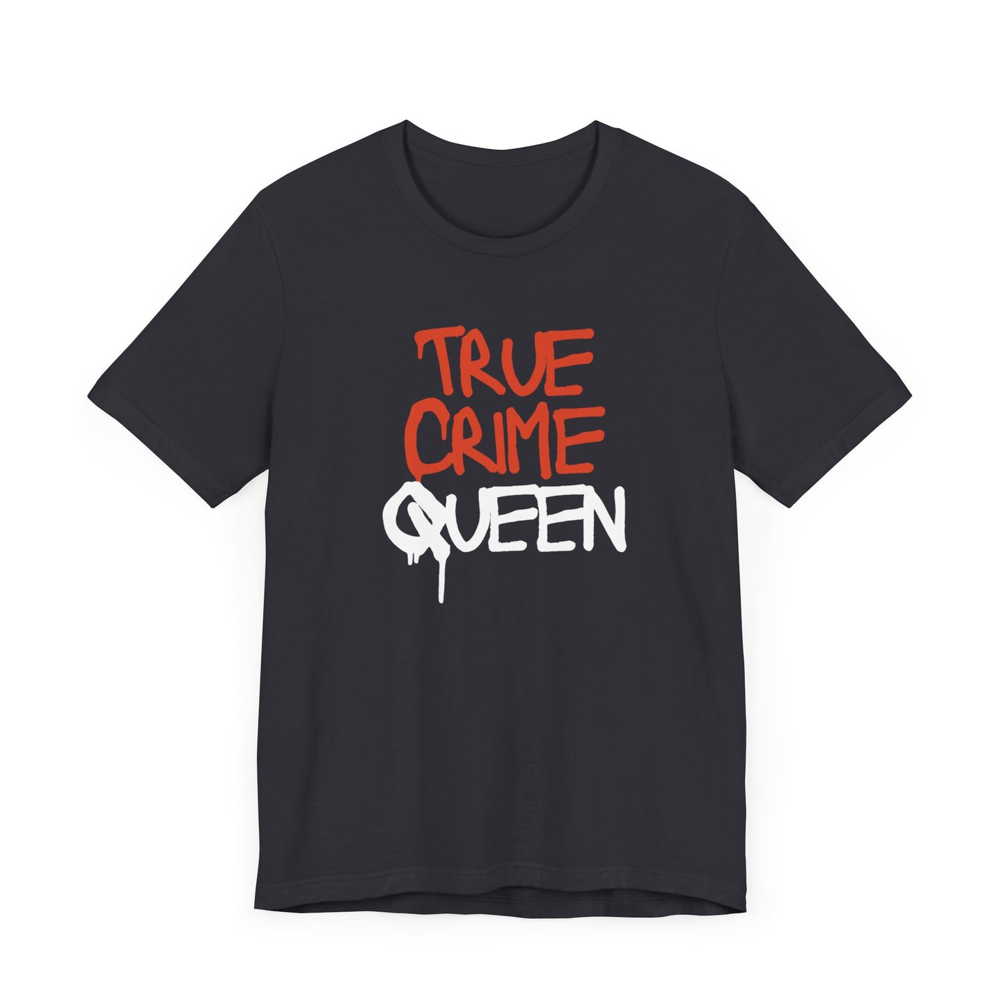 True Crime Queen Unisex Jersey Short Sleeve Tee