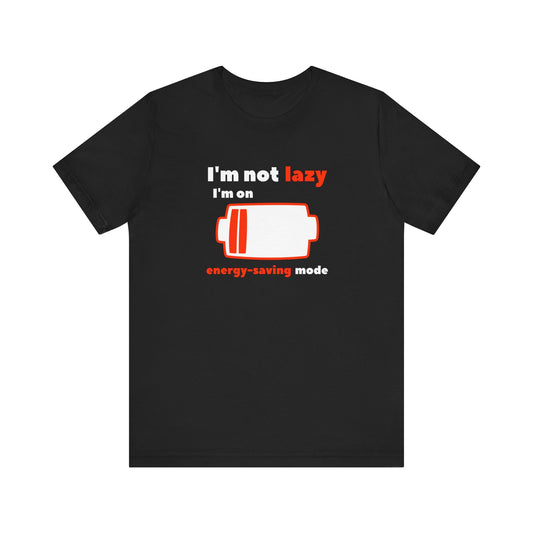 I'm Not Lazy Energy Saving Mode Unisex Softstyle T-Shirt