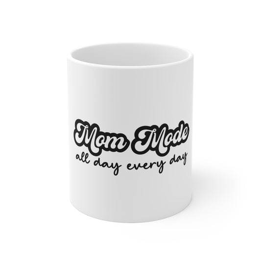 Mom Mode All Day Every Day Mug 11oz