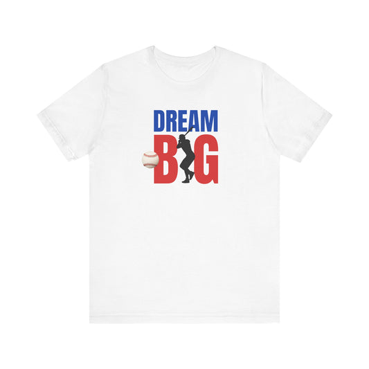 Baseball Dream Big Unisex Jersey Short Sleeve Tee