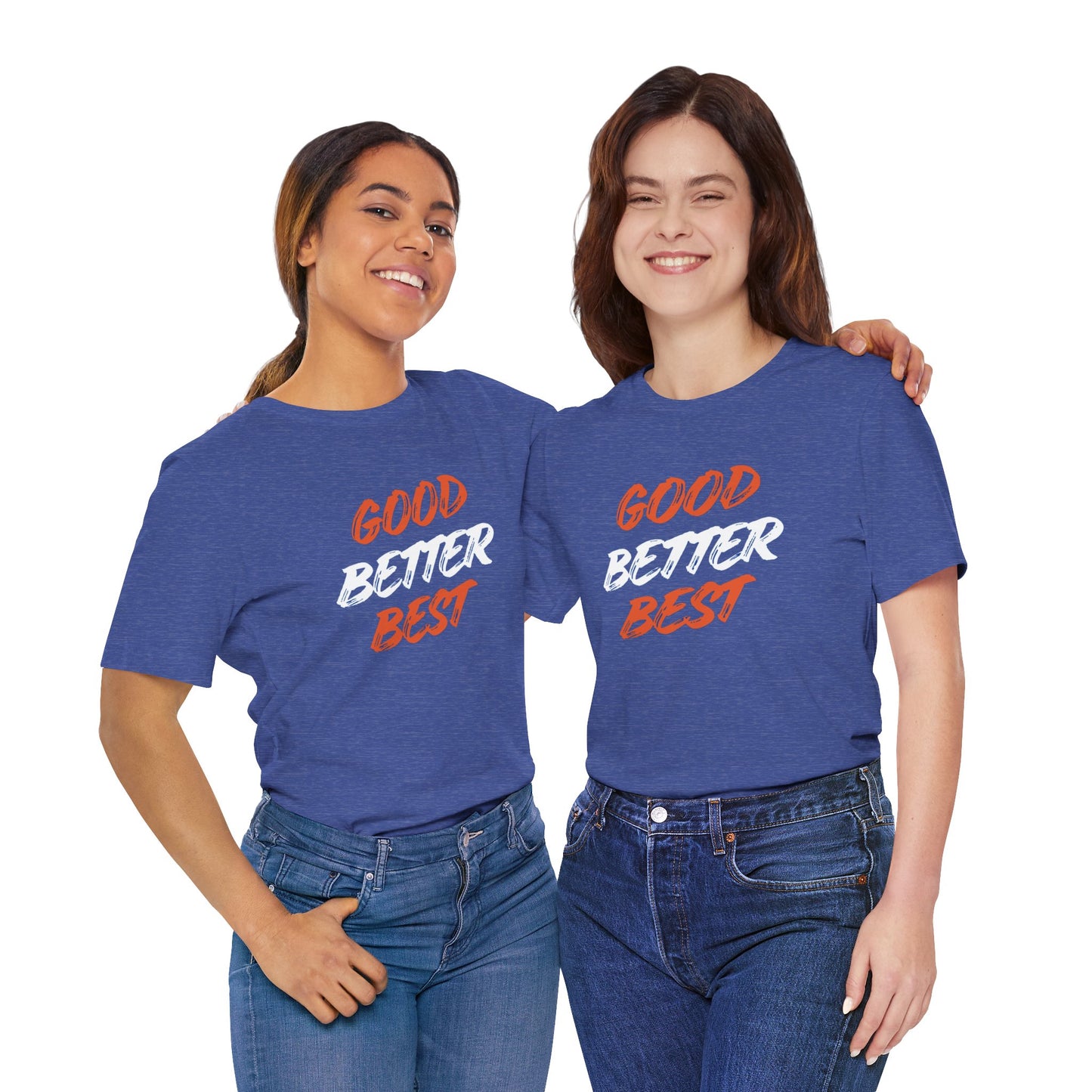 Good, Better, Best Unisex Jersey Short Sleeve Tee