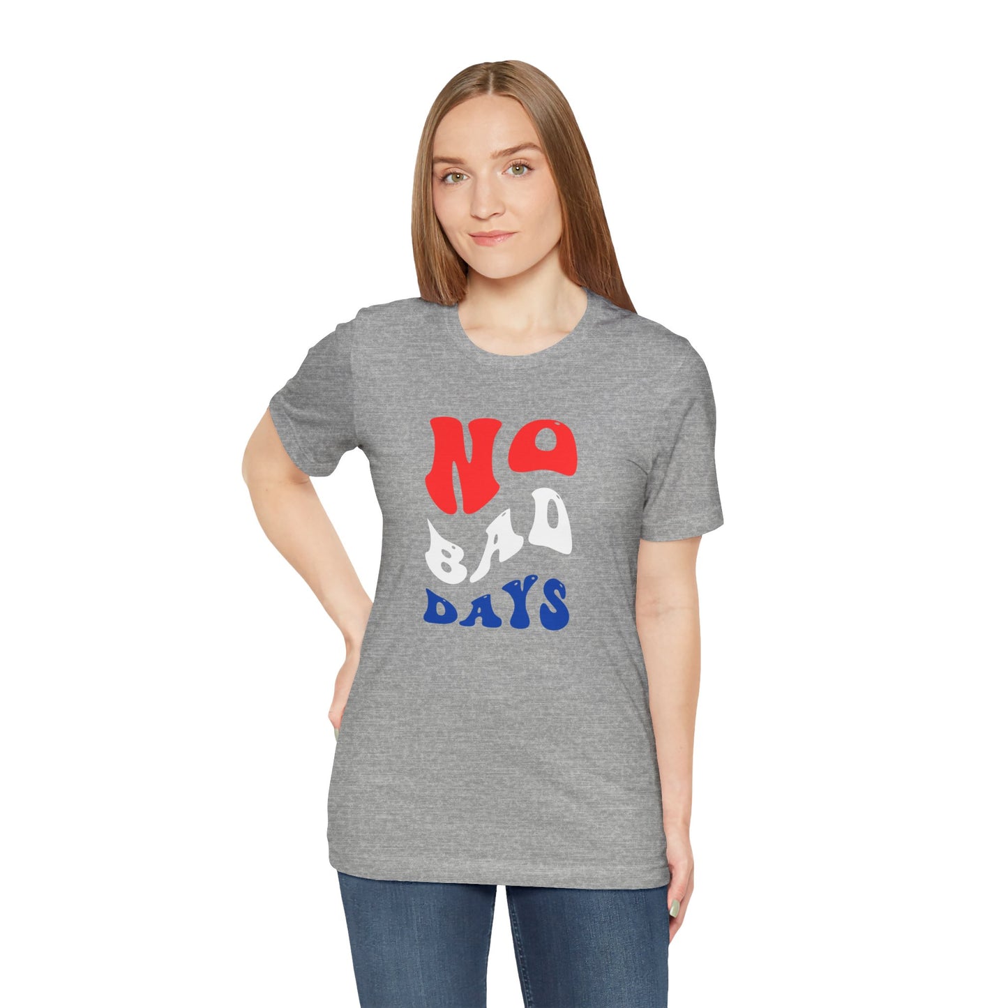 No Bad Days Unisex Jersey Short Sleeve Tee