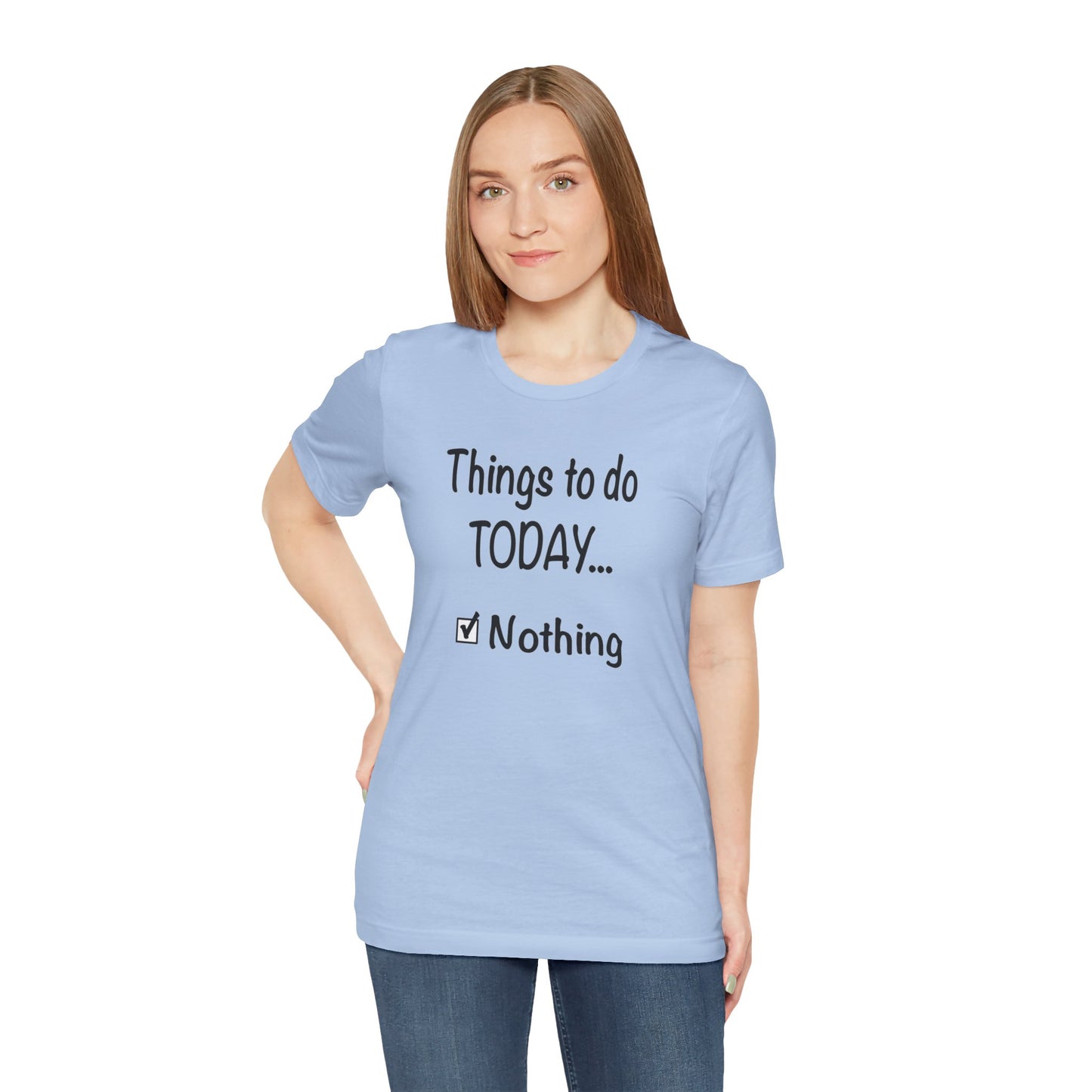 Things To Do Today Nothing Unisex Jersey Short Sleeve Tee