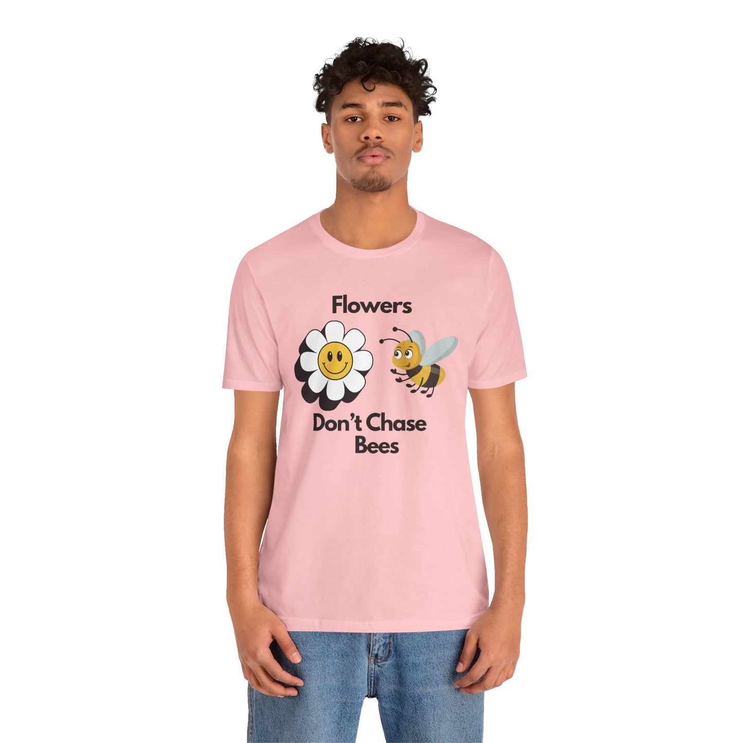 Flowers Don't Chase Bees Unisex Jersey Short Sleeve Tee