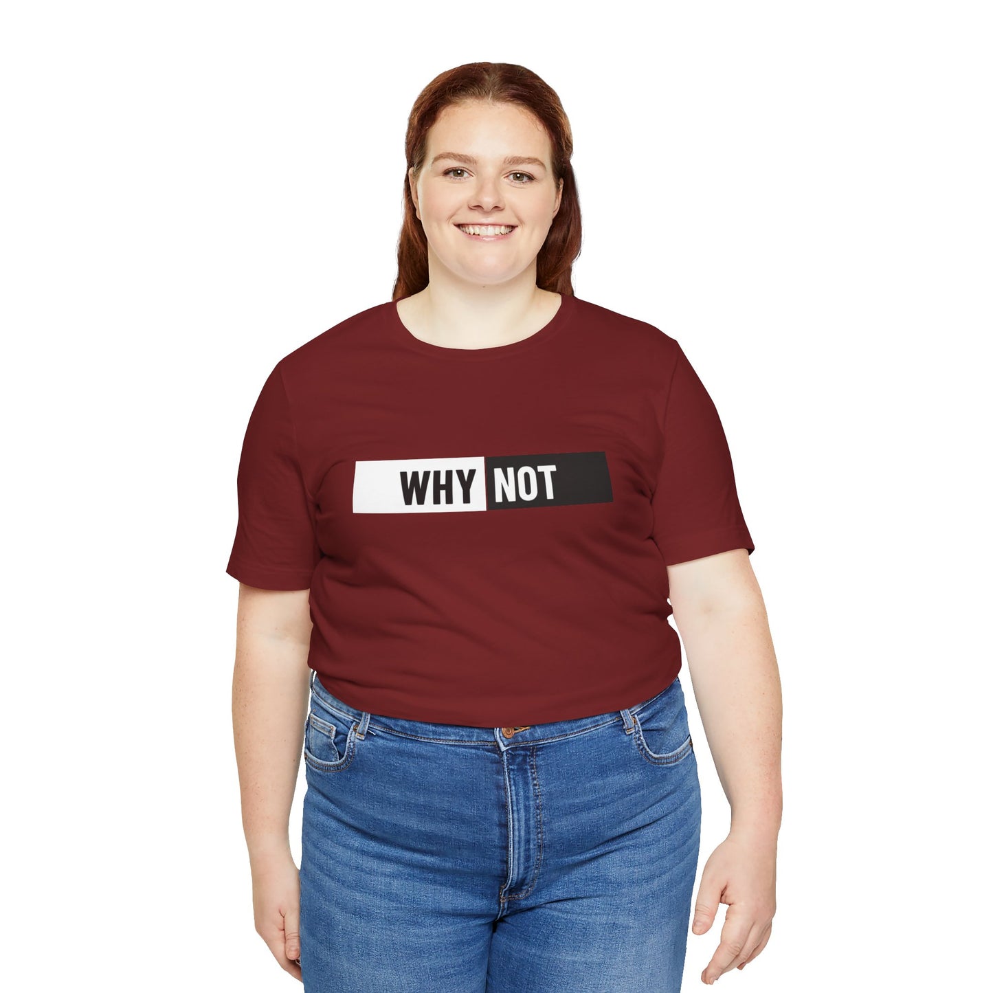 Why Not Unisex Jersey Short Sleeve Tee