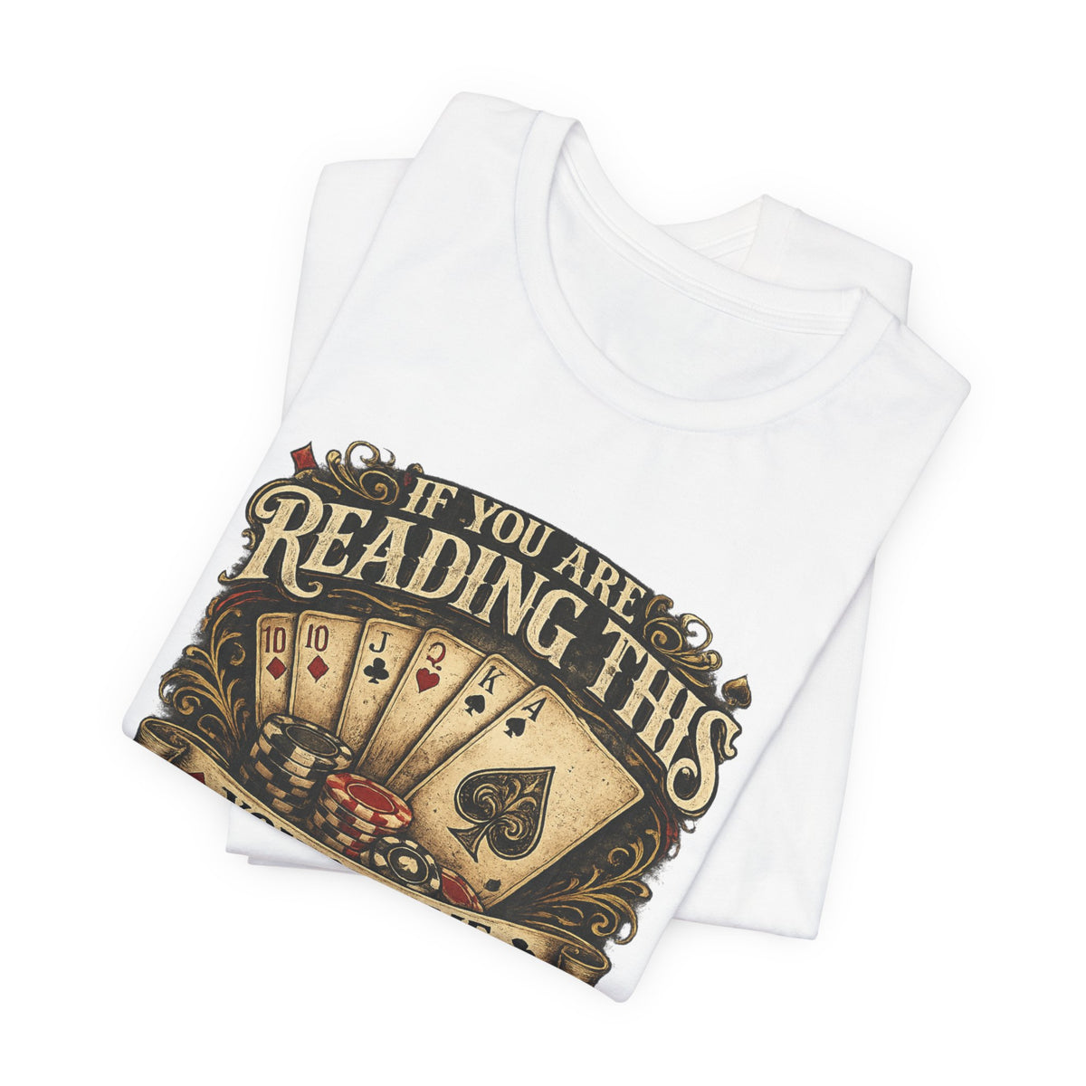 Poker/ If you Are Reading This You Owe Me Money Unisex Jersey Short Sleeve Tee
