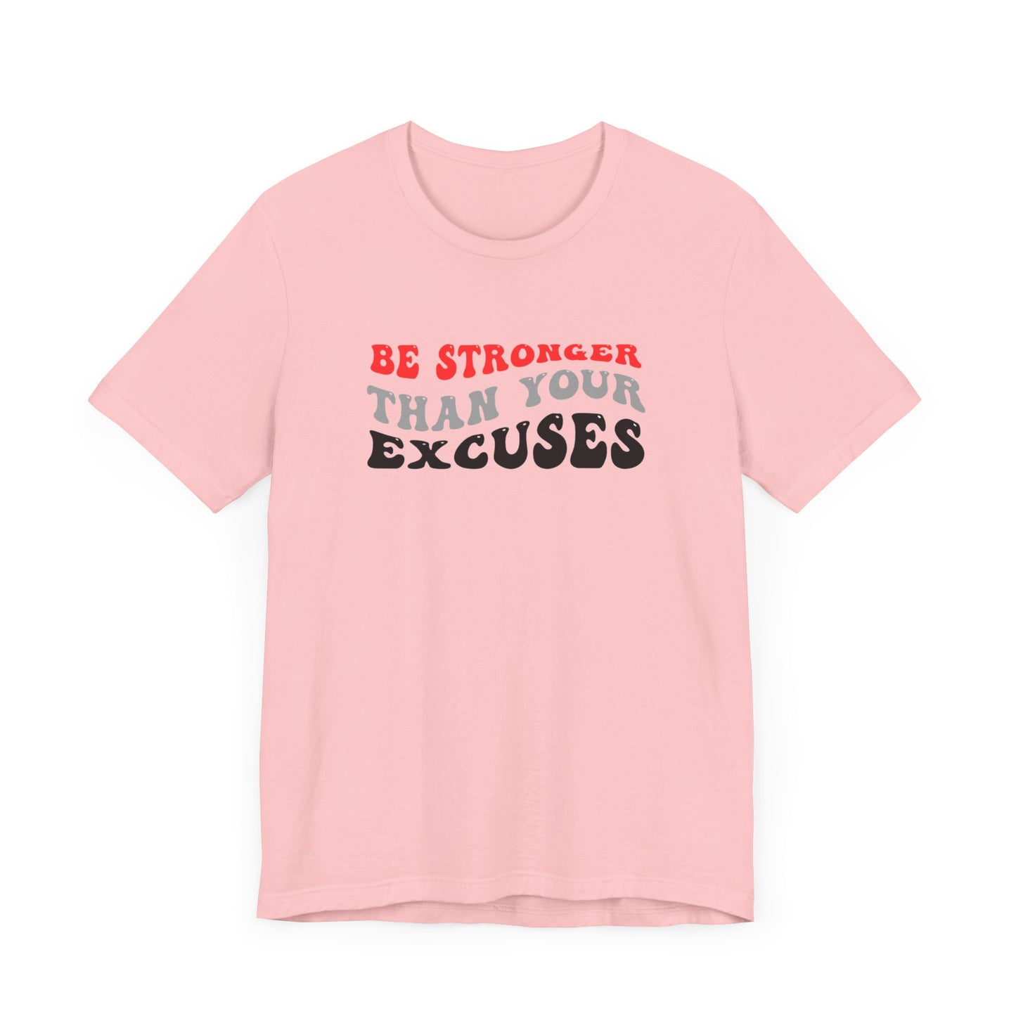 Be Stronger Than Your Excuses Unisex Jersey Short Sleeve Tee