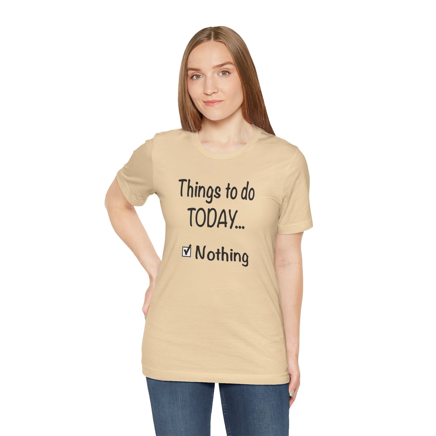 Things To Do Today Nothing Unisex Jersey Short Sleeve Tee