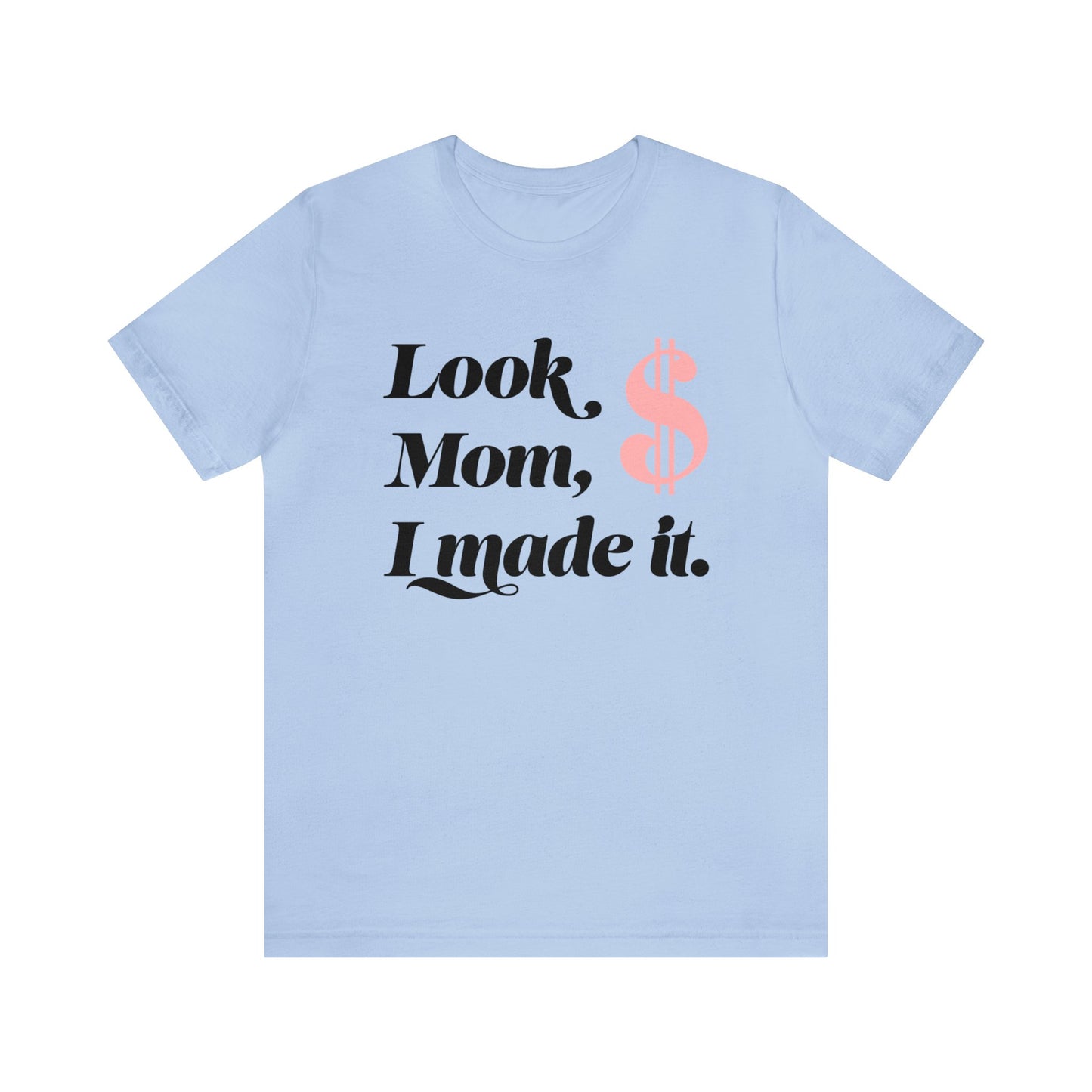 Look Mom I Made It Unisex Jersey Short Sleeve Tee