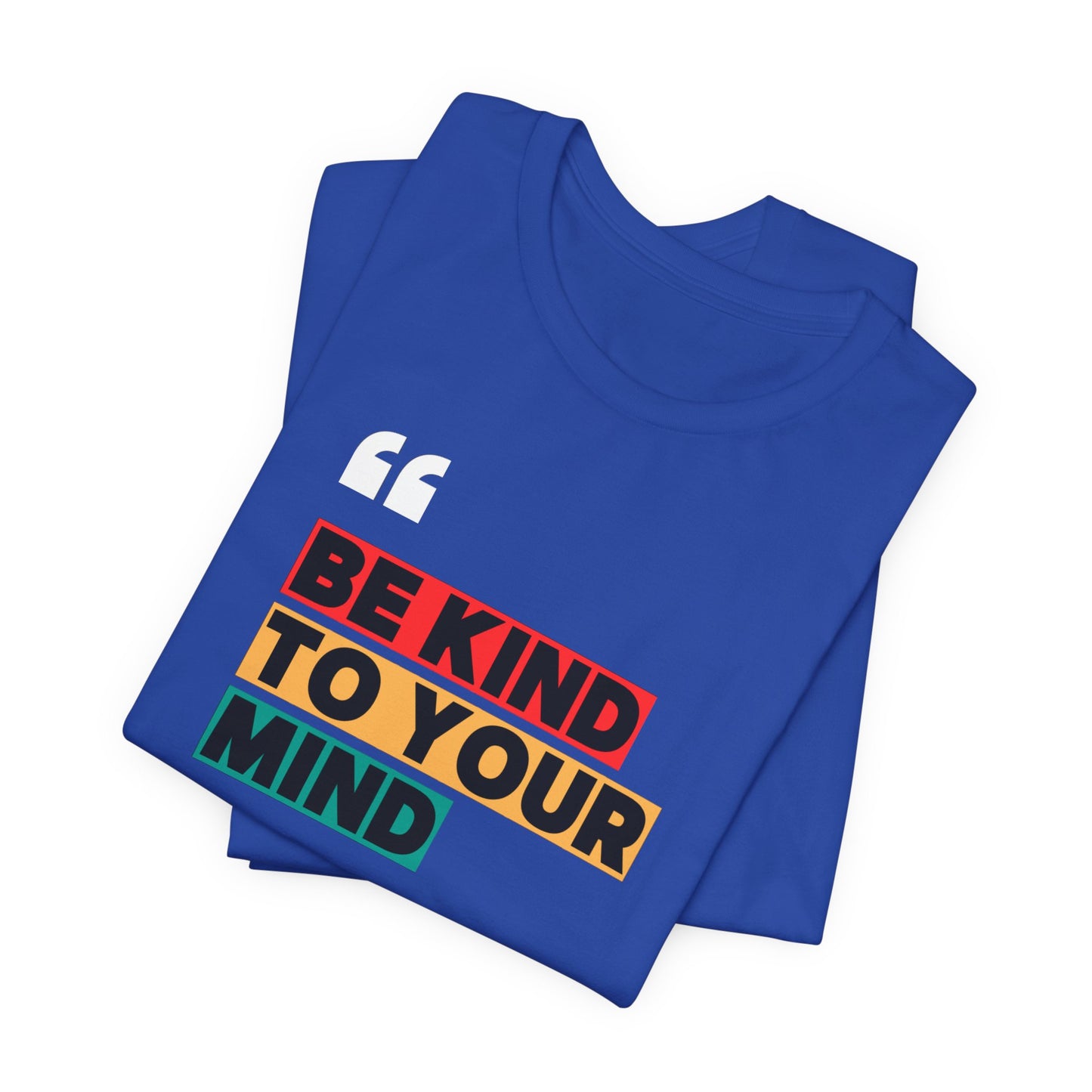 Be Kind To Your Mind Unisex Jersey Short Sleeve Tee