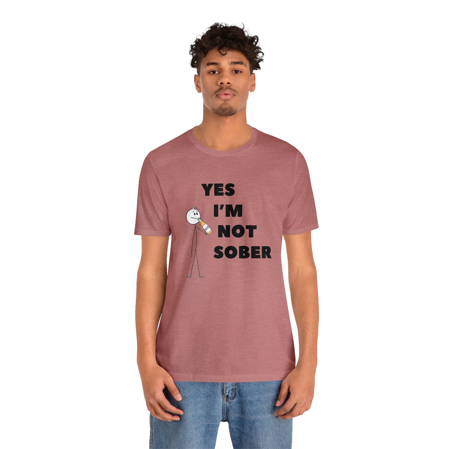 Yes I'm Not Sober Unisex Jersey Short Sleeve Tee