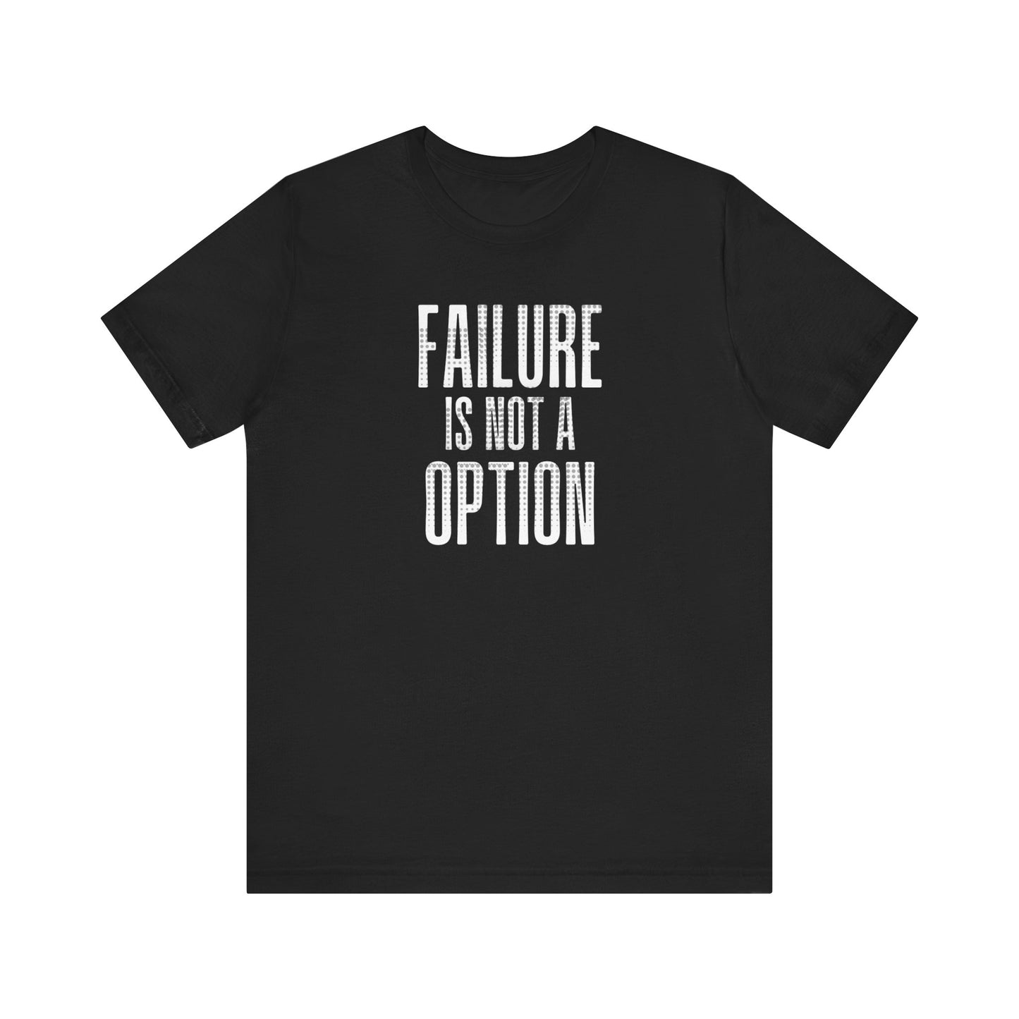 Failure is Not a Option Unisex Jersey Short Sleeve Tee