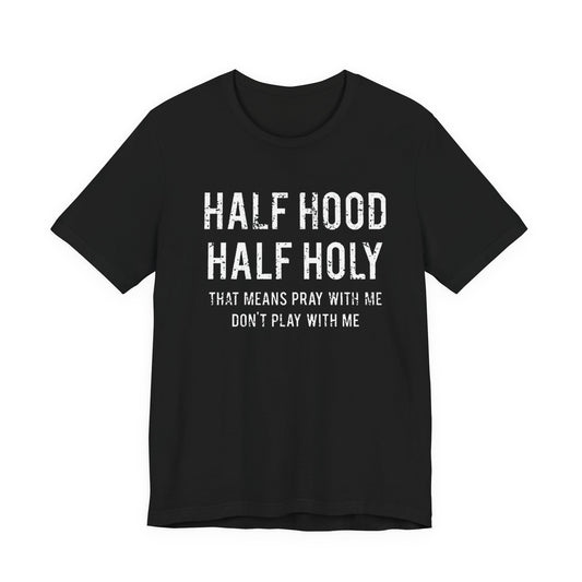 Half Holy Half Hood Unisex Jersey Short Sleeve Tee