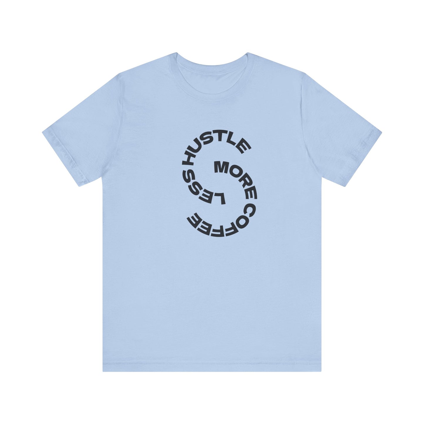 Coffee/ Less Hustle More Coffee Unisex Jersey Short Sleeve Tee