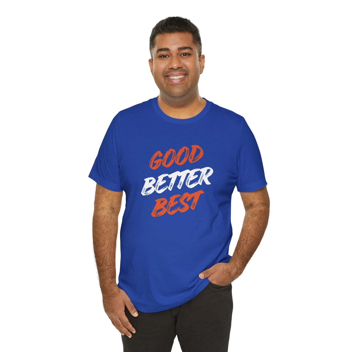 Good, Better, Best Unisex Jersey Short Sleeve Tee