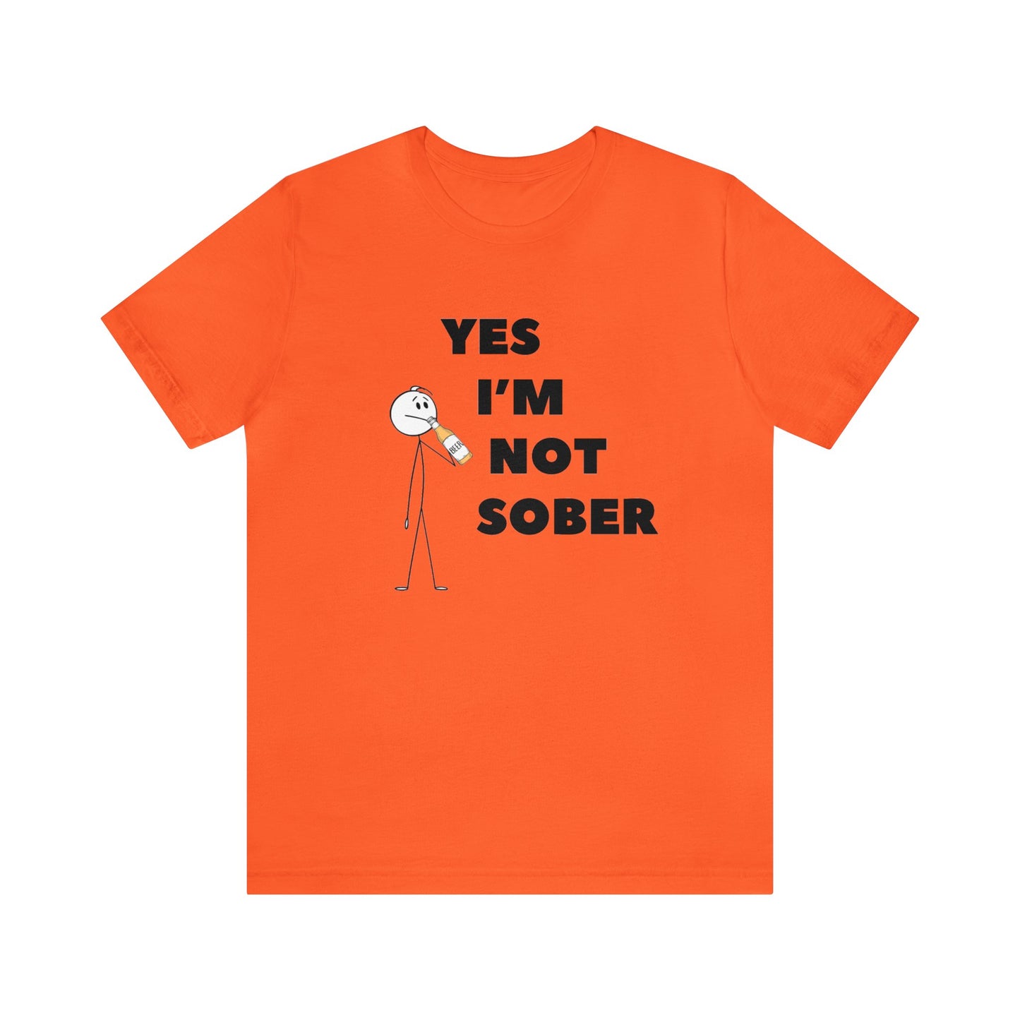 Yes I'm Not Sober Unisex Jersey Short Sleeve Tee