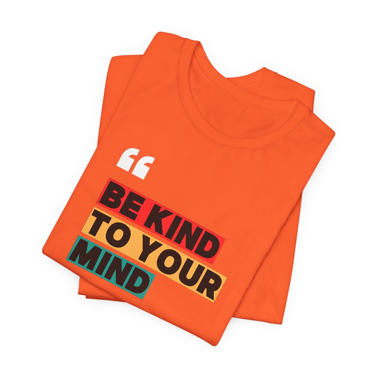 Be Kind To Your Mind Unisex Jersey Short Sleeve Tee