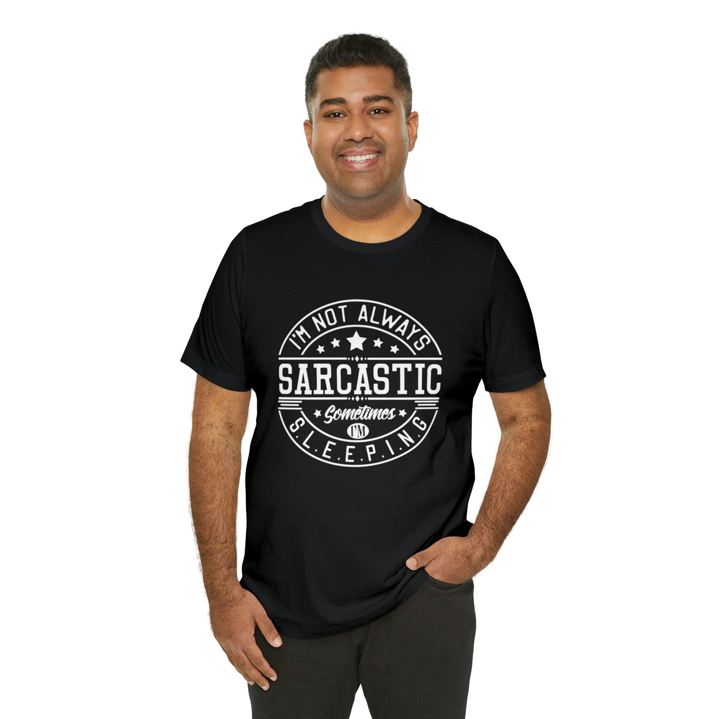 I'm Not Always Sarcastic Sometimes I'm Sleeping Unisex Jersey Short Sleeve Tee