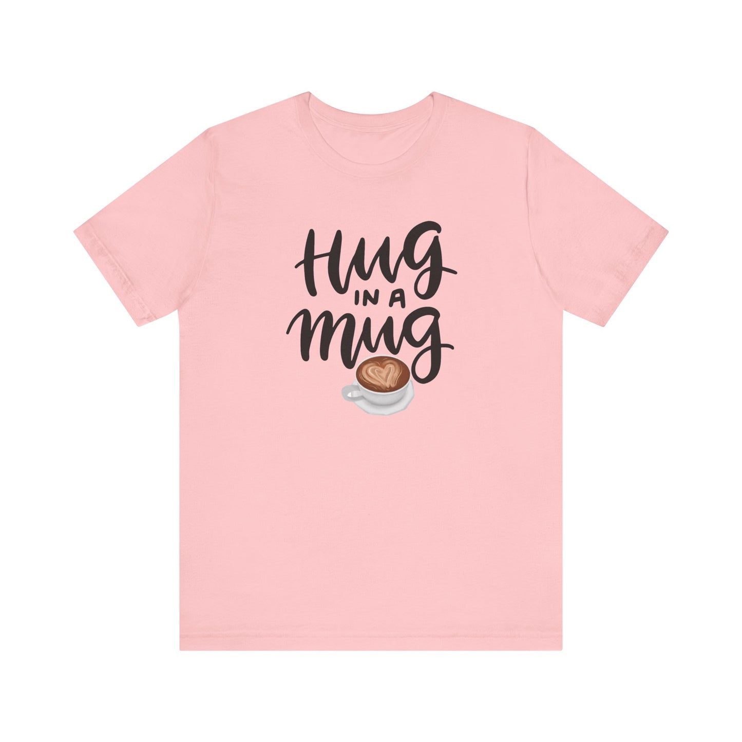 Coffee/ Hug In a Mug Unisex Jersey Short Sleeve Tee