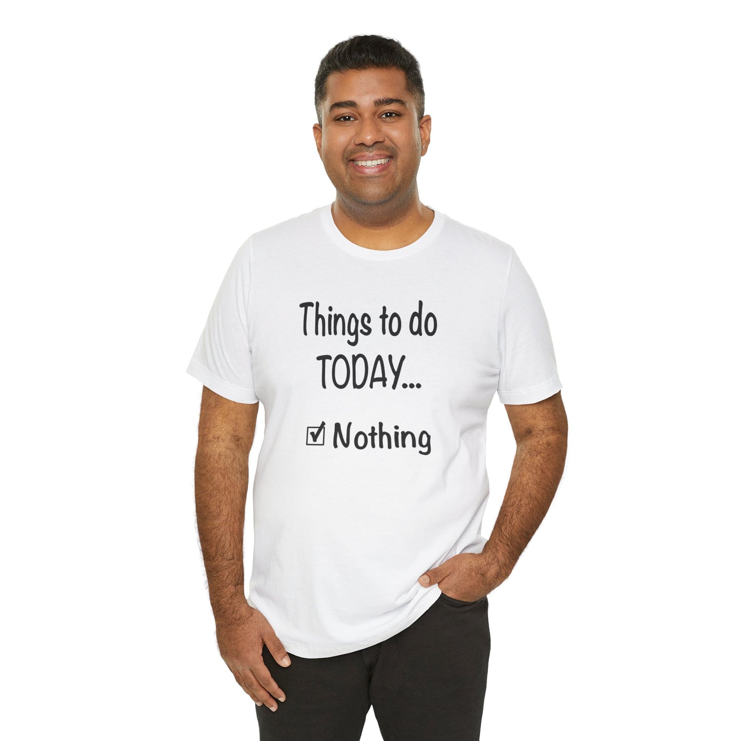 Things To Do Today Nothing Unisex Jersey Short Sleeve Tee