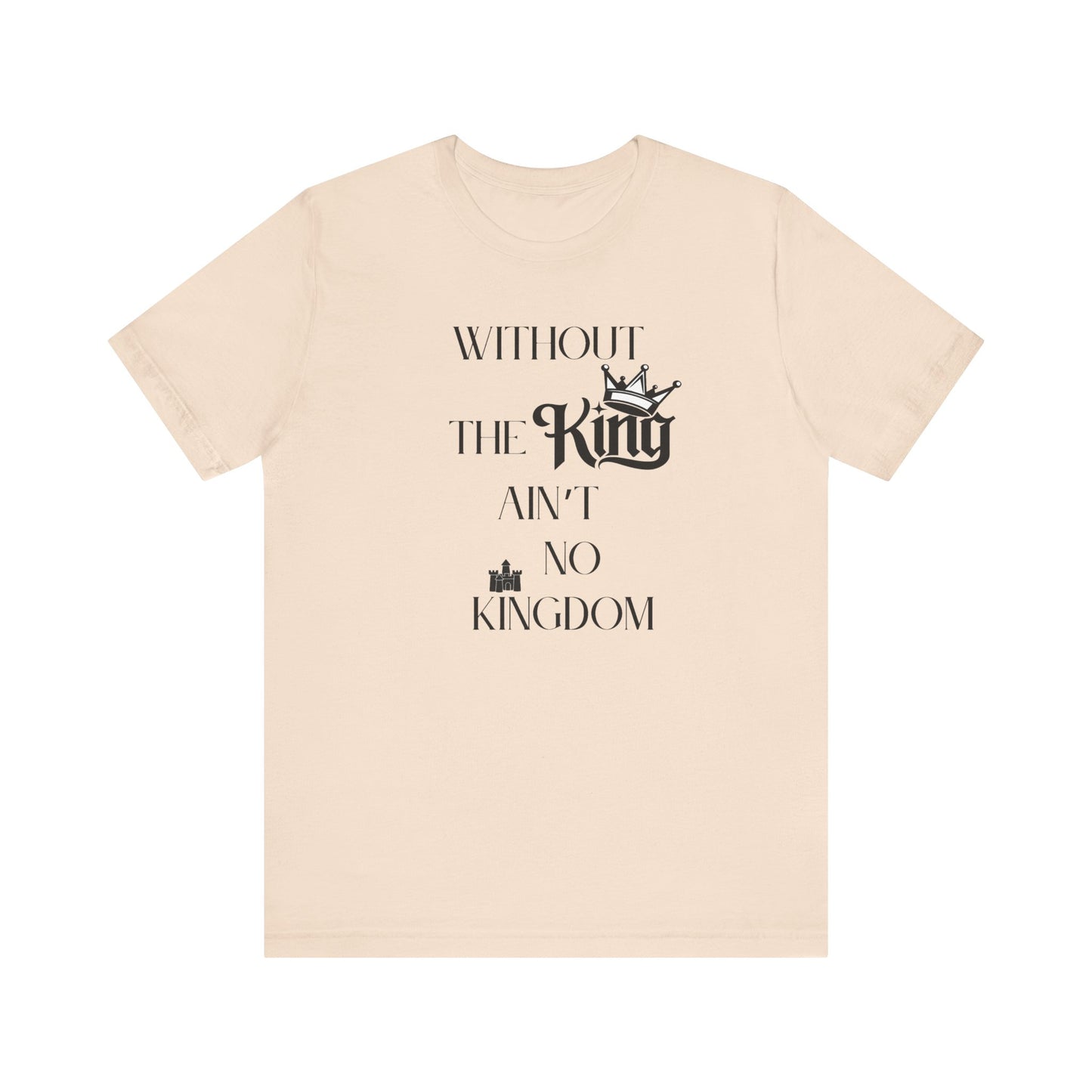 Without The King Ain't no Kingdom Unisex Softstyle T-Shirt